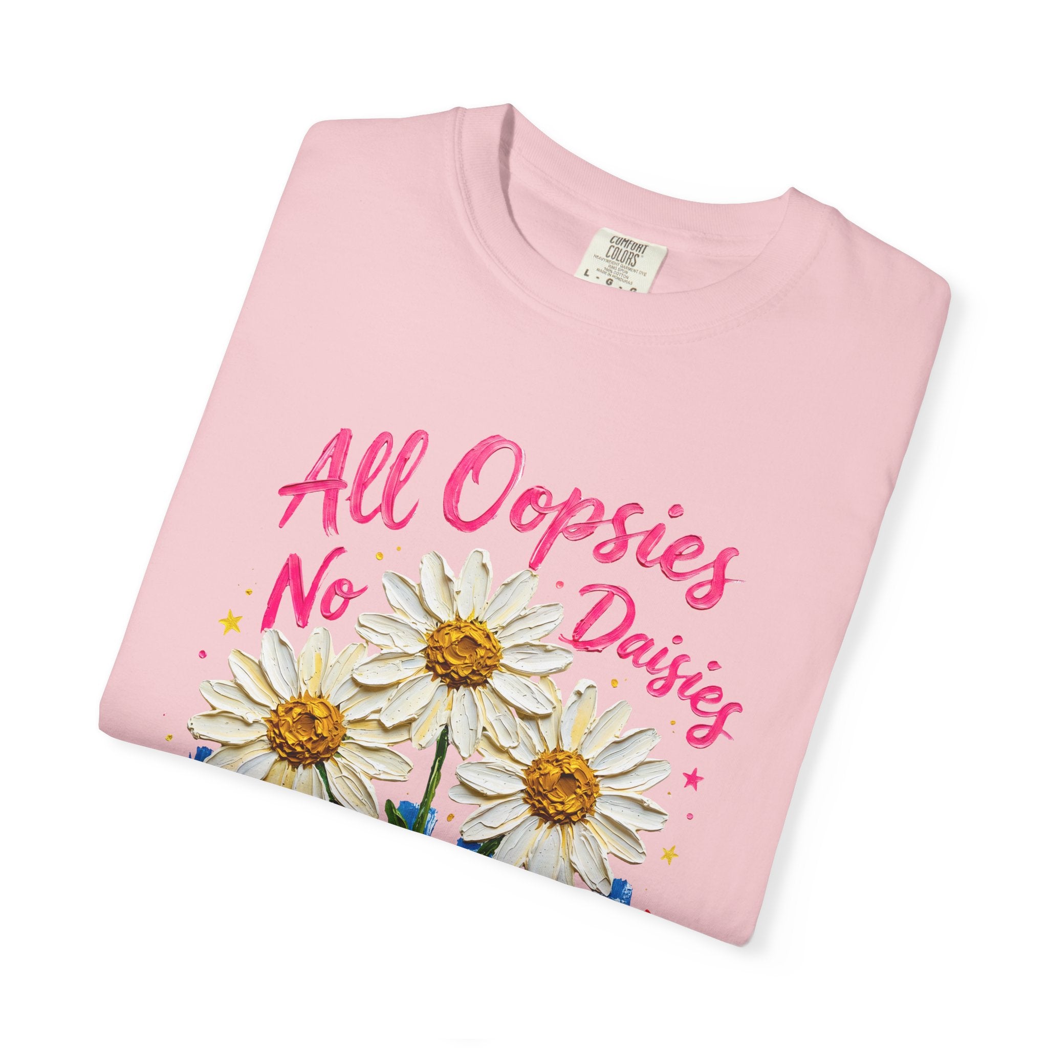All Oopsies No Daisies T-shirt | Watercolor Daisies, Handlettered Quote