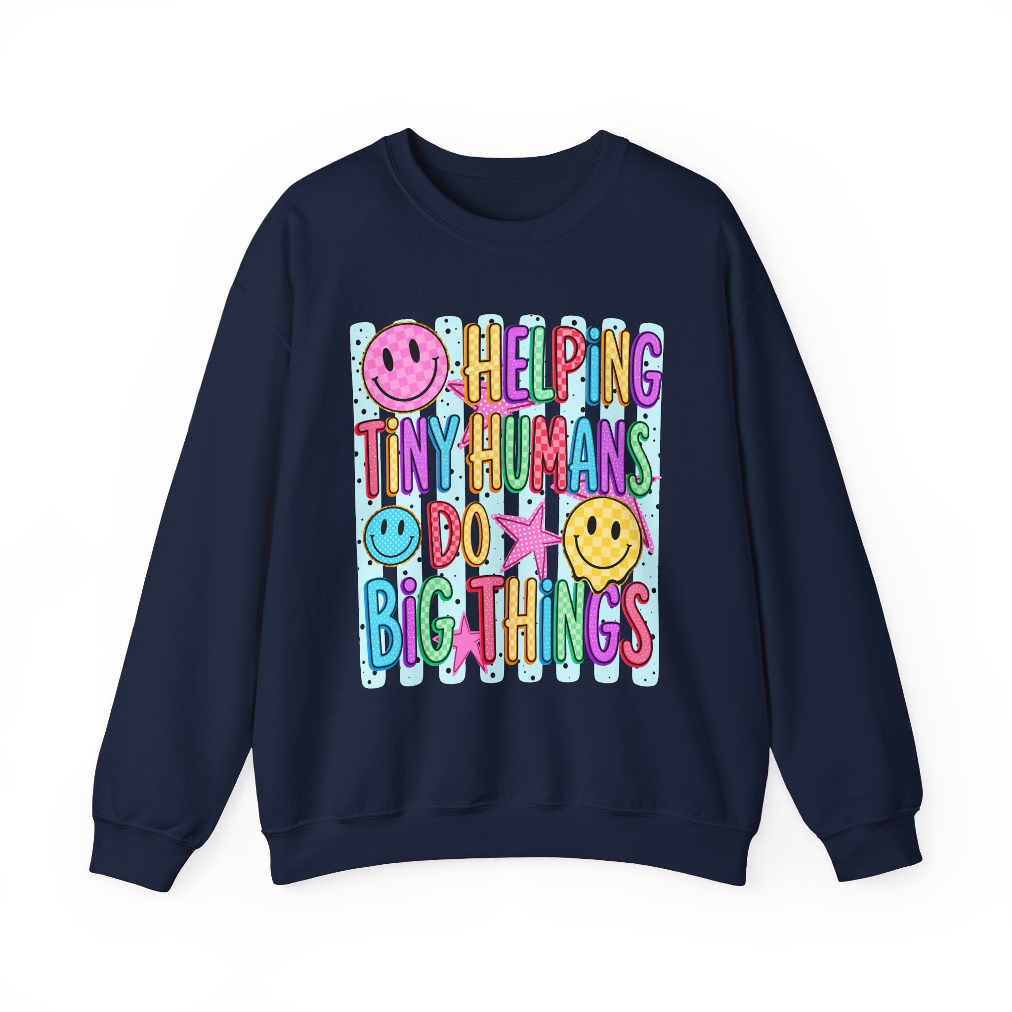Crewneck Sweatshirt — Helping Tiny Humans Do Big Things,Colorful Teacher,Childcare Appreciation Pullover