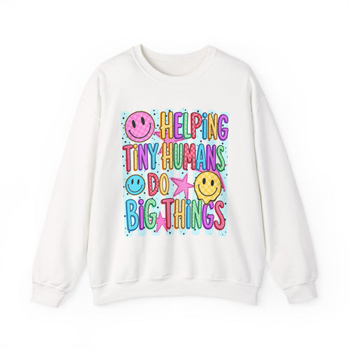 Crewneck Sweatshirt — Helping Tiny Humans Do Big Things,Colorful Teacher,Childcare Appreciation Pullover