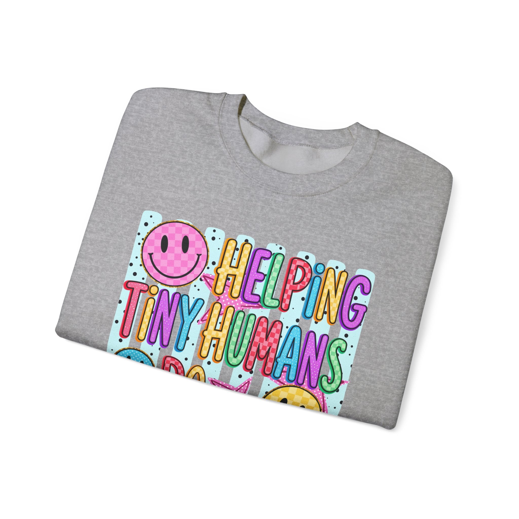 Crewneck Sweatshirt — Helping Tiny Humans Do Big Things,Colorful Teacher,Childcare Appreciation Pullover