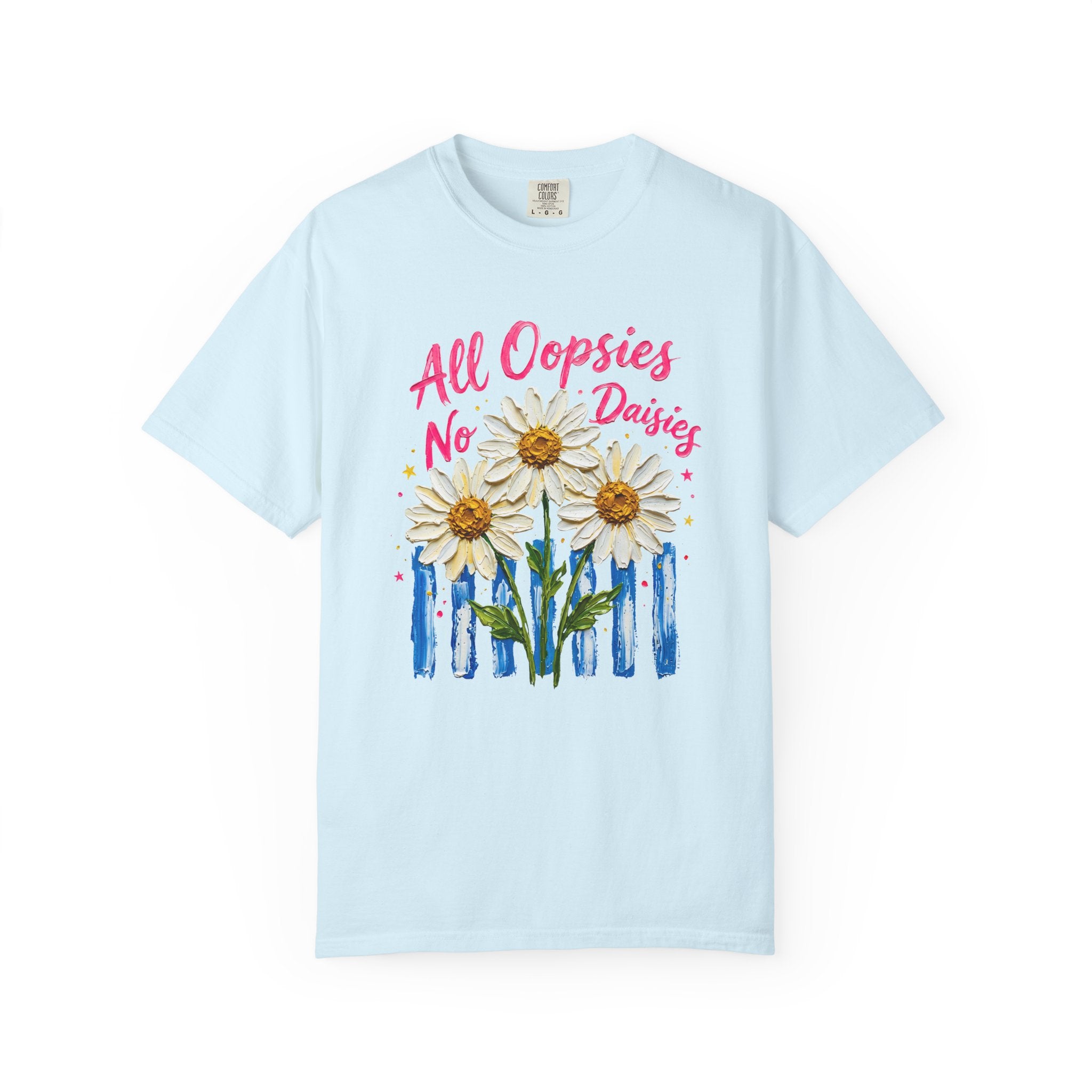 All Oopsies No Daisies T-shirt | Watercolor Daisies, Handlettered Quote