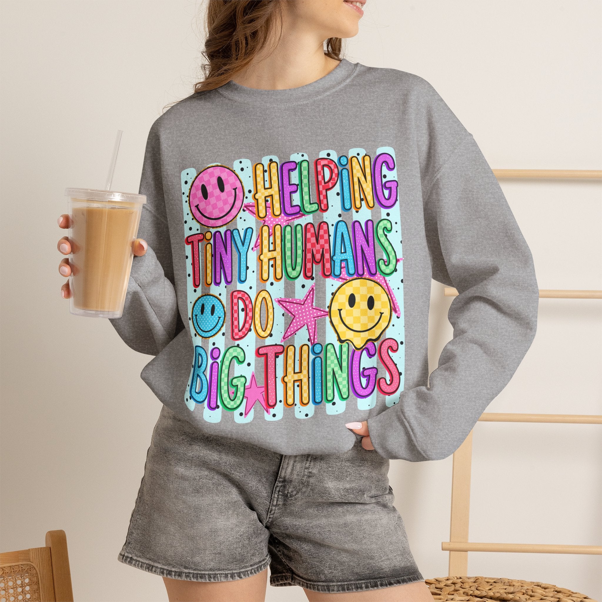 Crewneck Sweatshirt — Helping Tiny Humans Do Big Things,Colorful Teacher,Childcare Appreciation Pullover