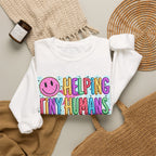 Crewneck Sweatshirt — Helping Tiny Humans Do Big Things,Colorful Teacher,Childcare Appreciation Pullover