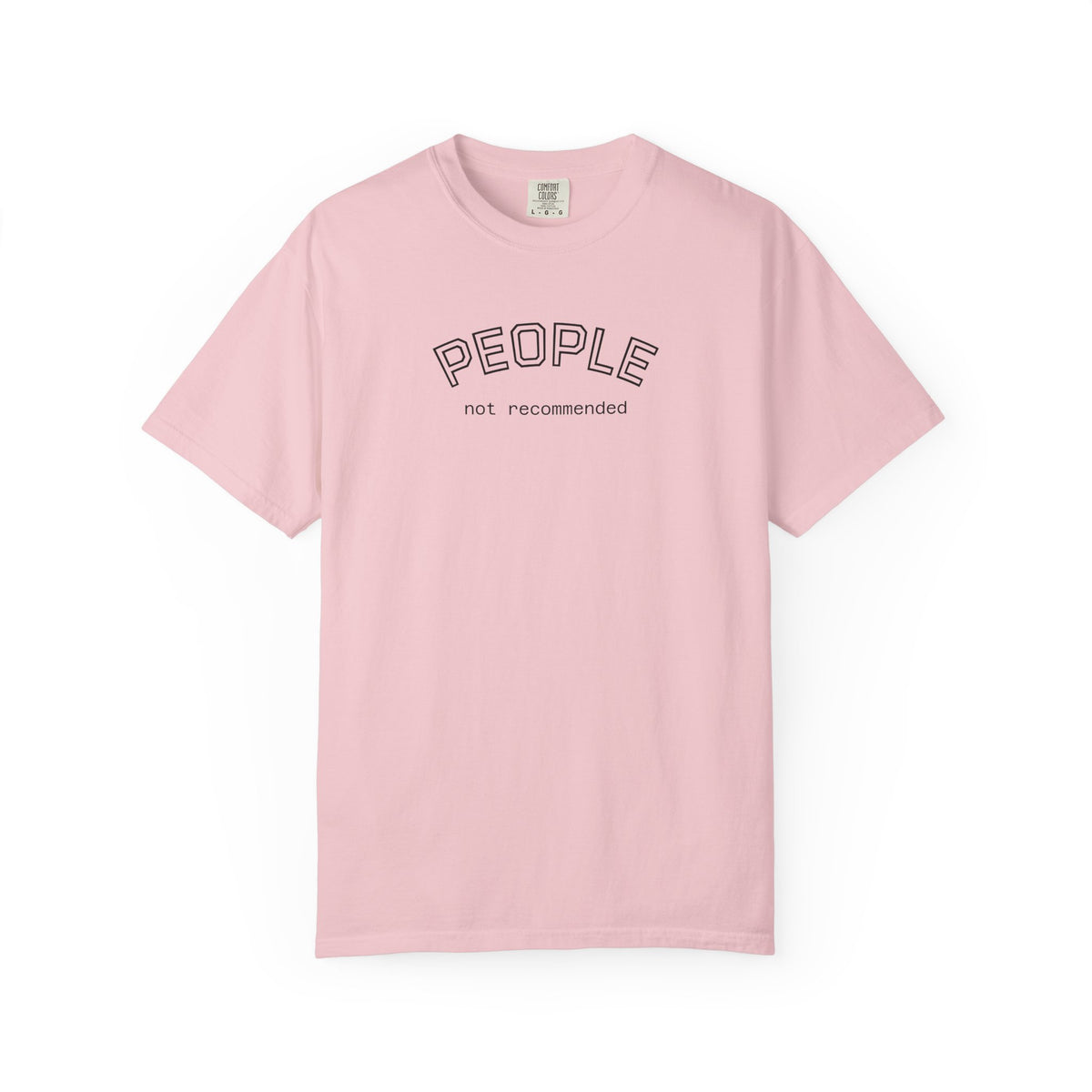People not recommended Comfort Colors tee