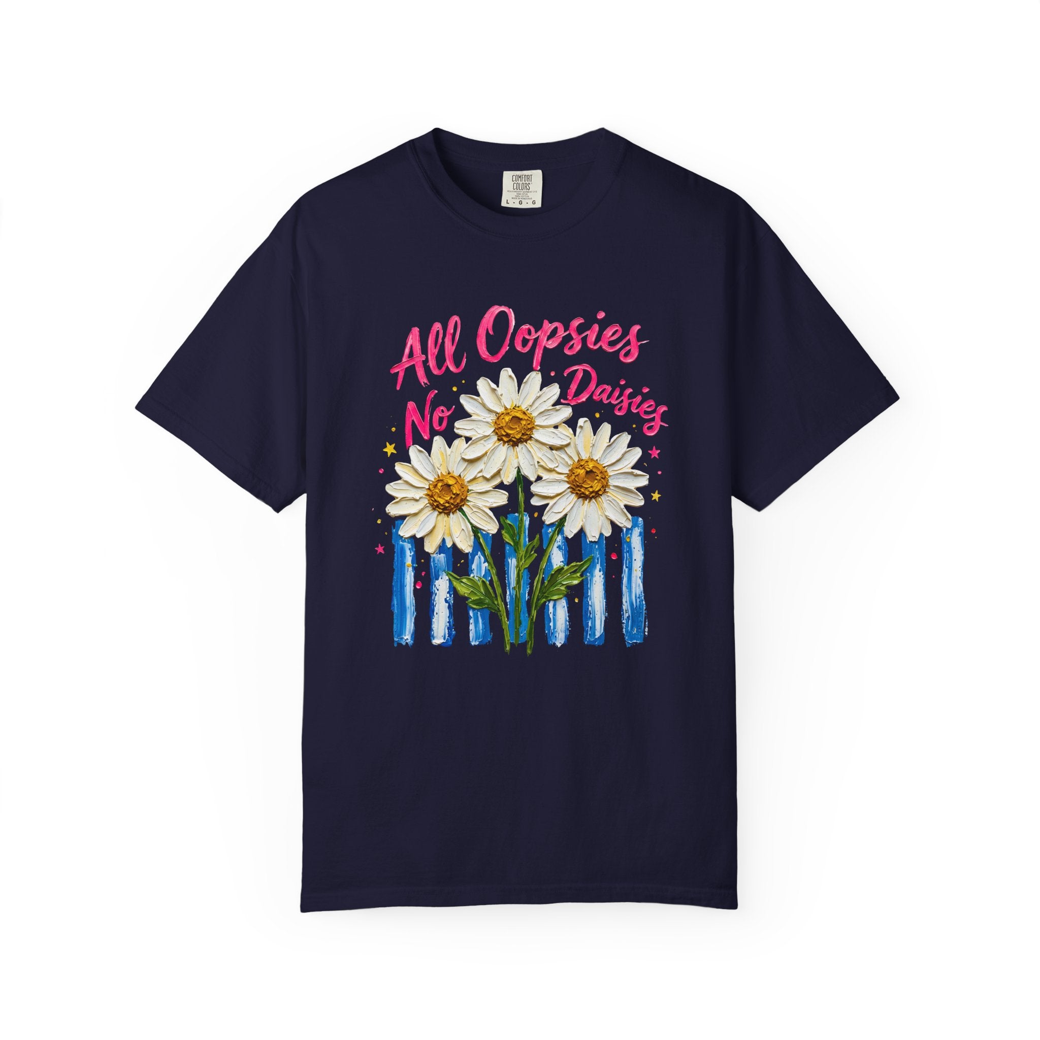 All Oopsies No Daisies T-shirt | Watercolor Daisies, Handlettered Quote