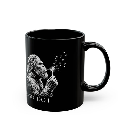 Bigfoot Dandelion Mug — 'Bigfoot Believes So Do I' Coffee Cup