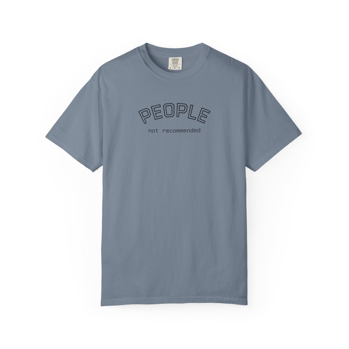 People not recommended Comfort Colors tee