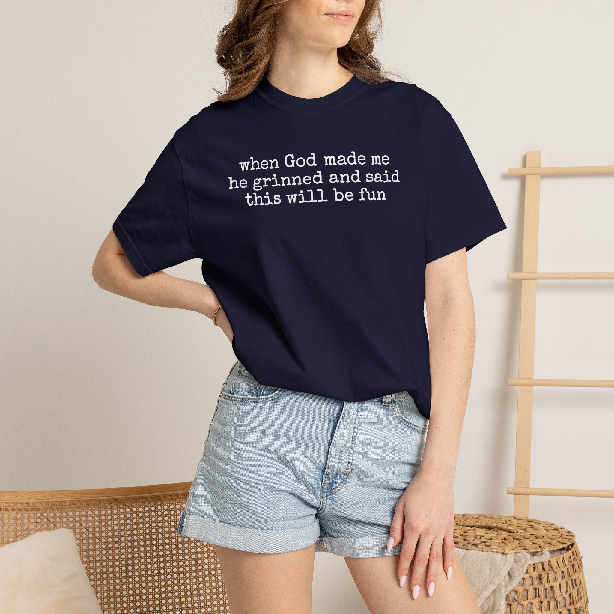 When God made me he grinned tee