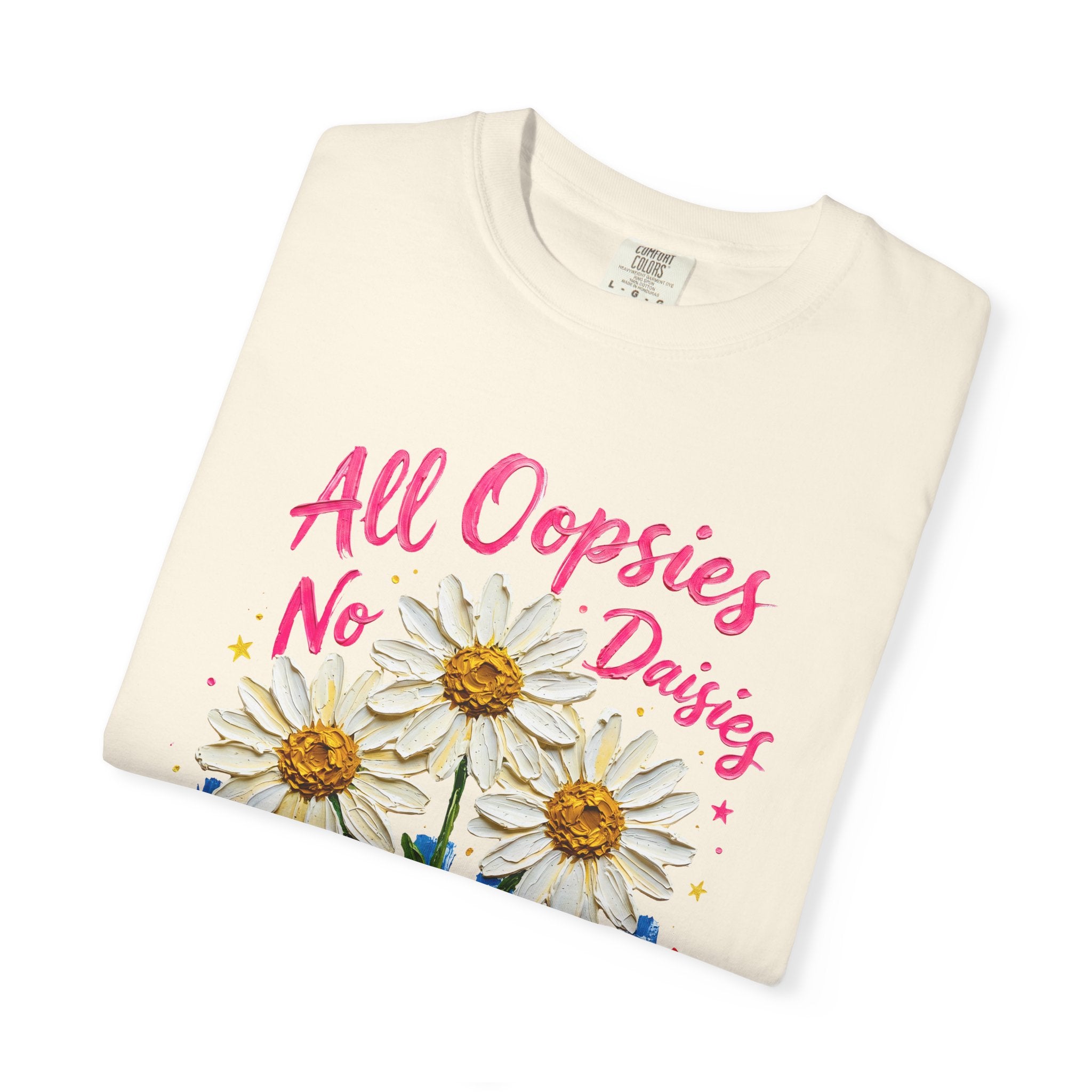 All Oopsies No Daisies T-shirt | Watercolor Daisies, Handlettered Quote
