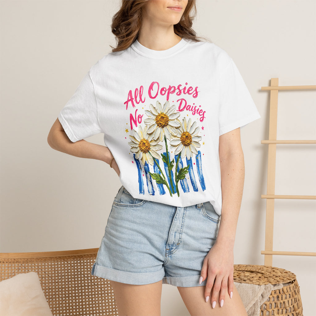 All Oopsies No Daisies T-shirt | Watercolor Daisies, Handlettered Quote