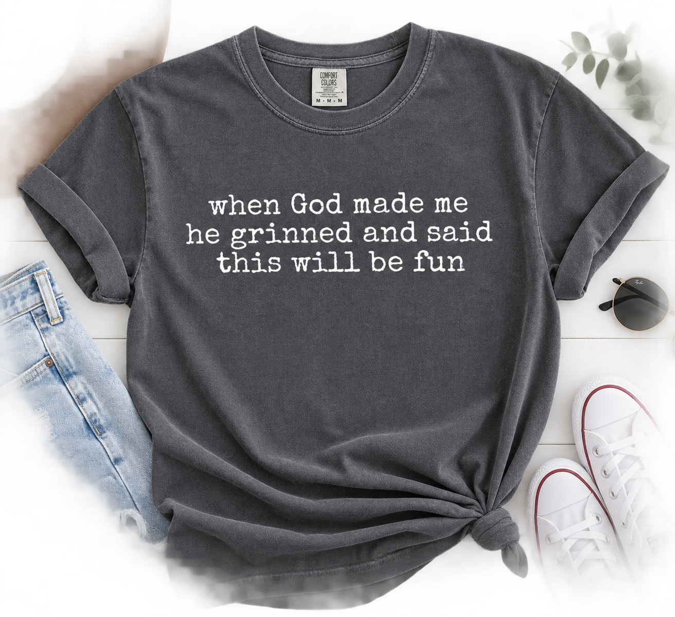 When God made me he grinned tee
