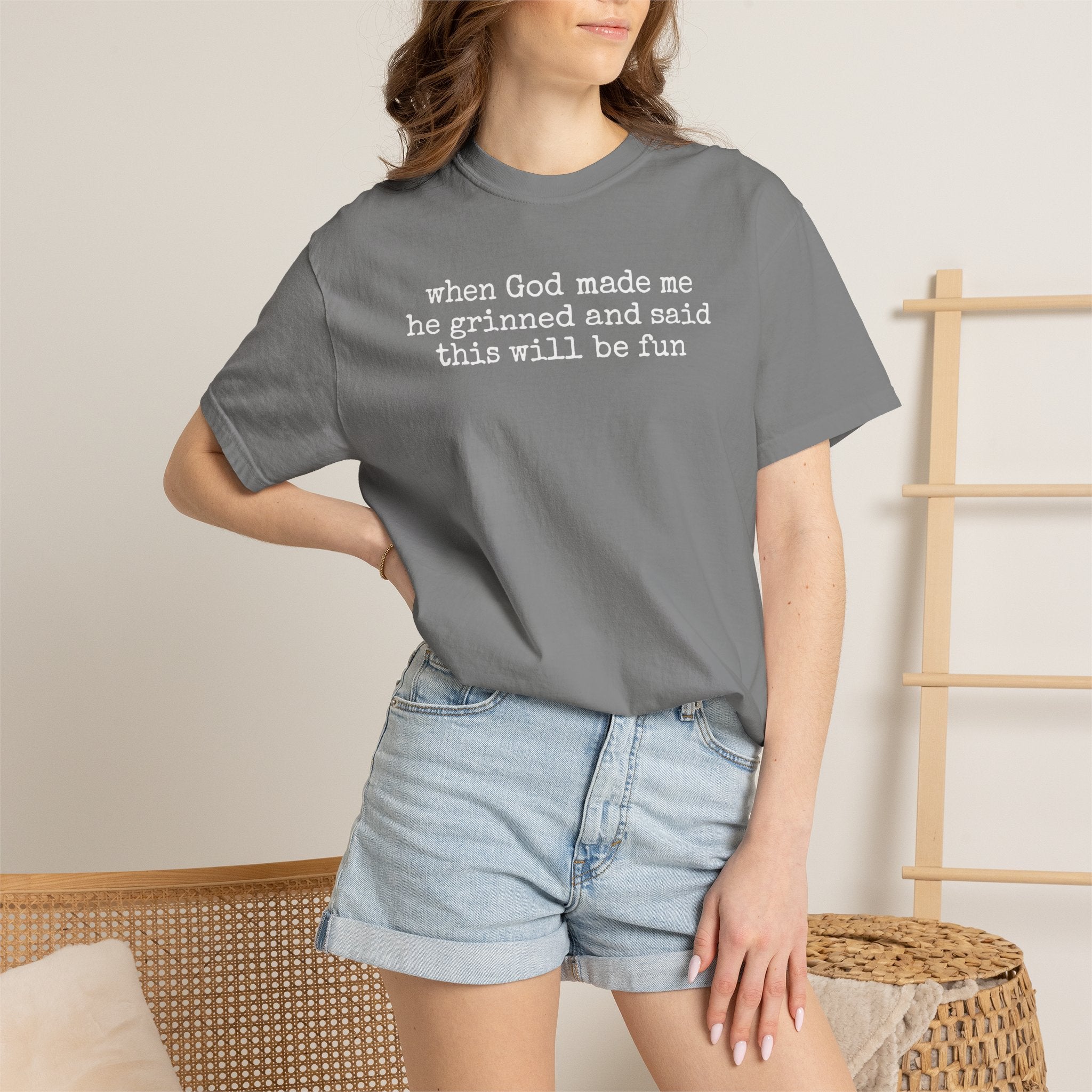 When God made me he grinned tee