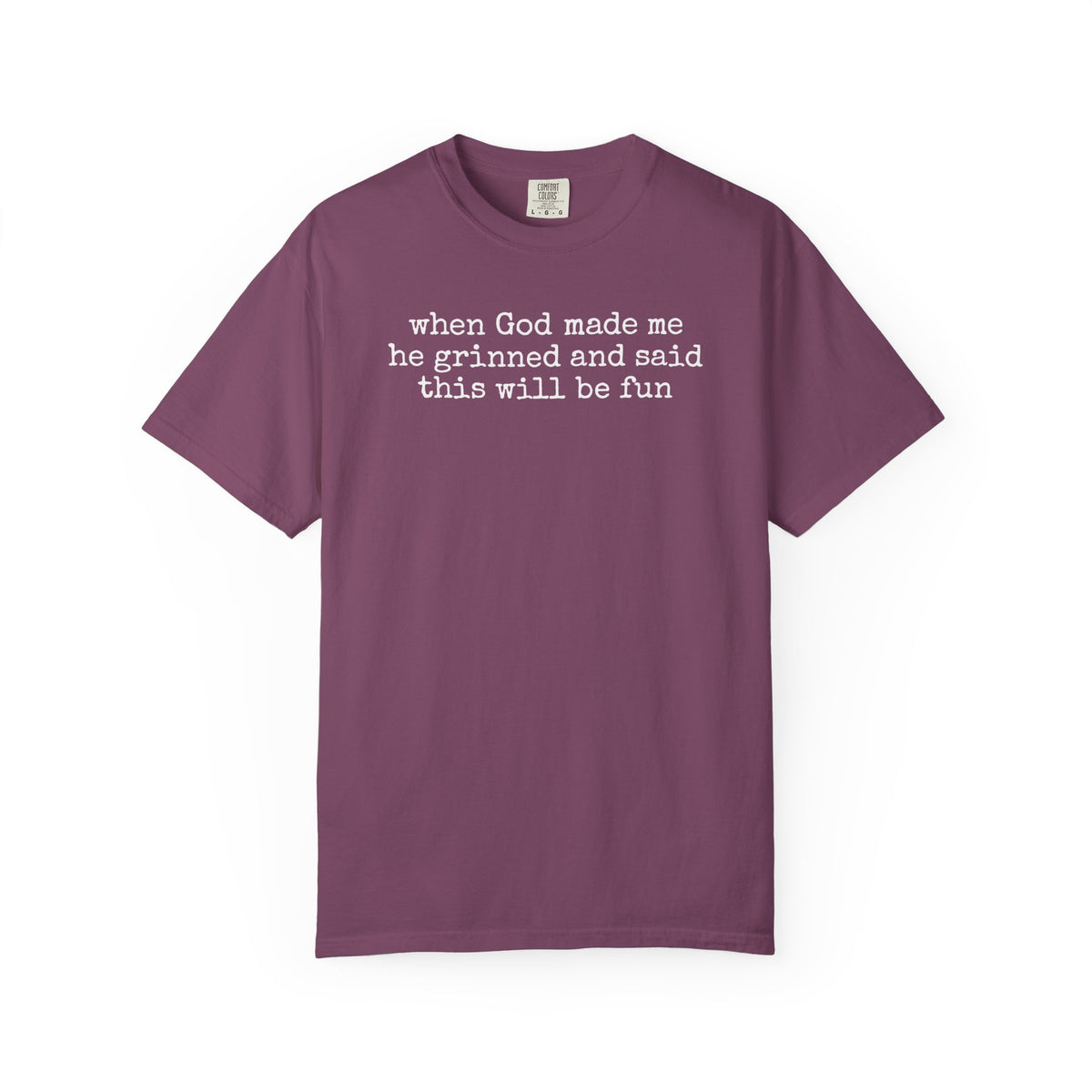 When God made me he grinned tee