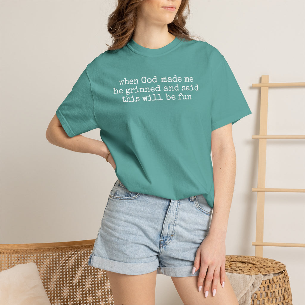 When God made me he grinned tee