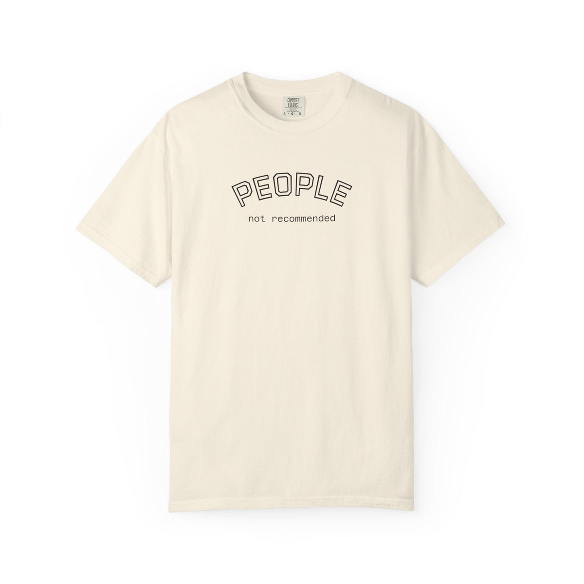 People not recommended Comfort Colors tee