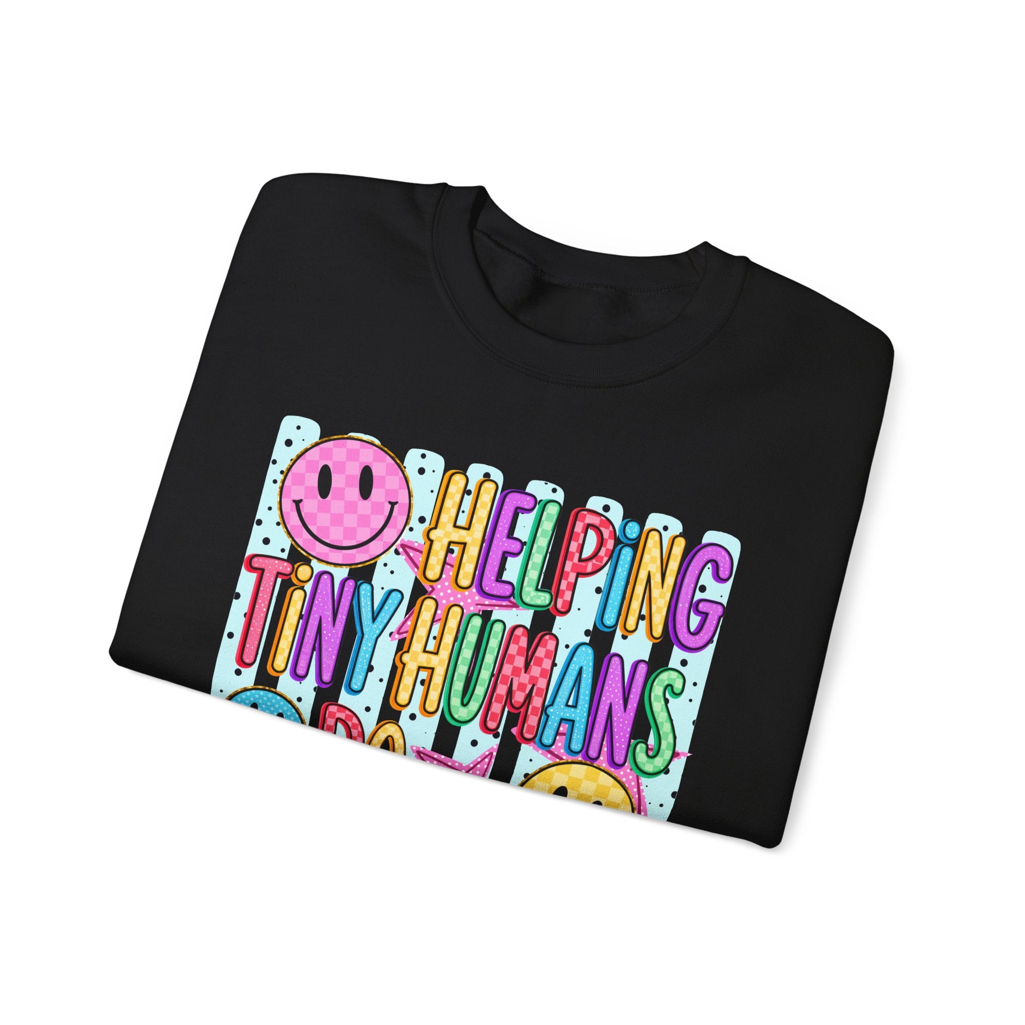 Crewneck Sweatshirt — Helping Tiny Humans Do Big Things,Colorful Teacher,Childcare Appreciation Pullover