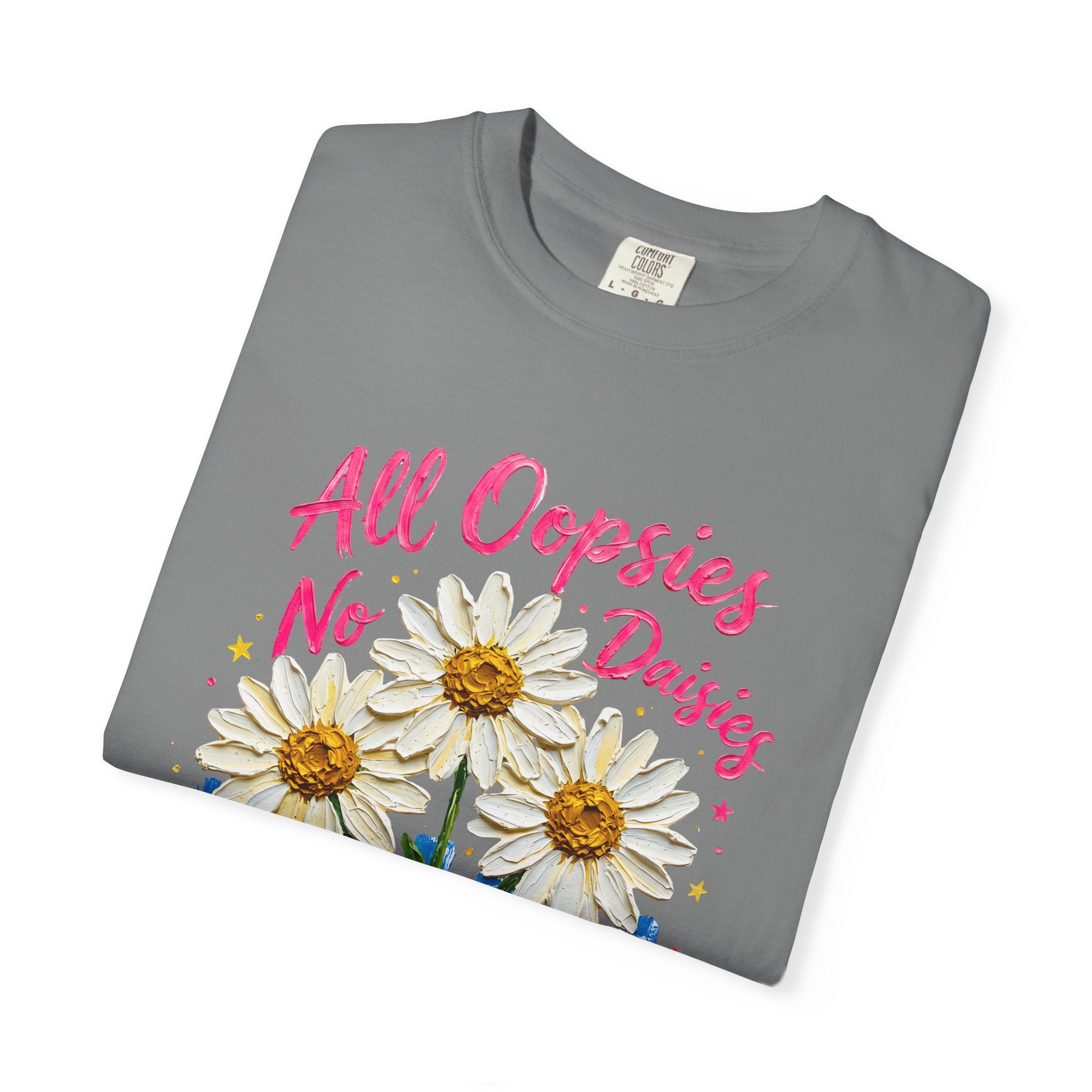 All Oopsies No Daisies T-shirt | Watercolor Daisies, Handlettered Quote