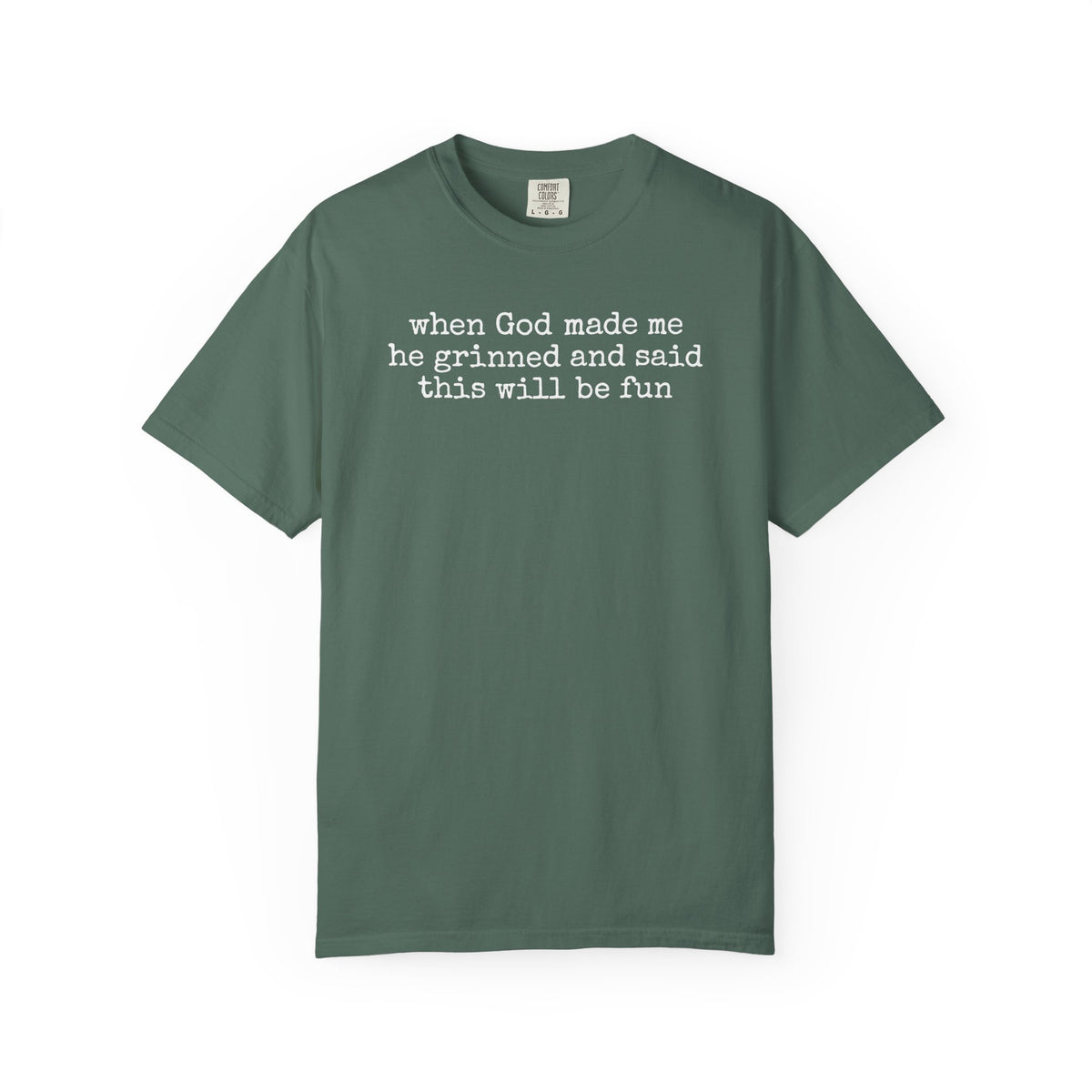 When God made me he grinned tee
