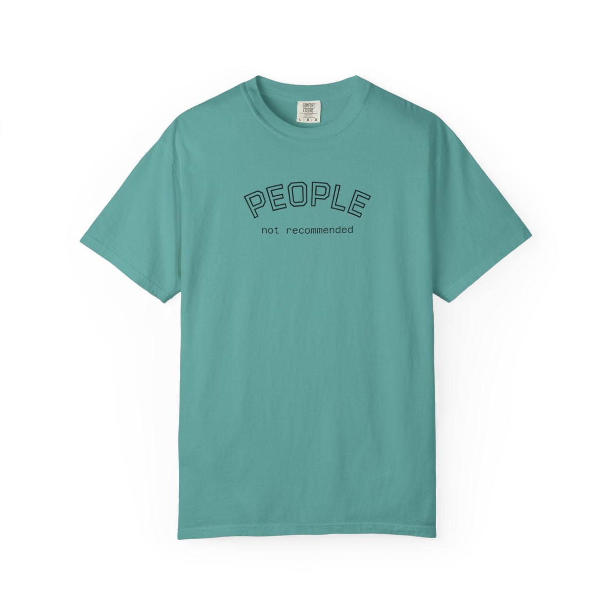 People not recommended Comfort Colors tee