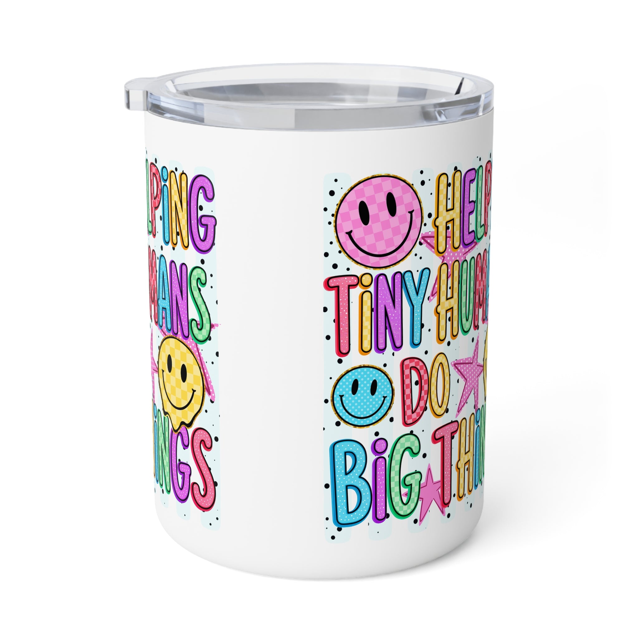 Insulated Coffee Mug - 'Helping Tiny Humans Do Big Things' Colorful Smiley Travel Tumbler (10oz)