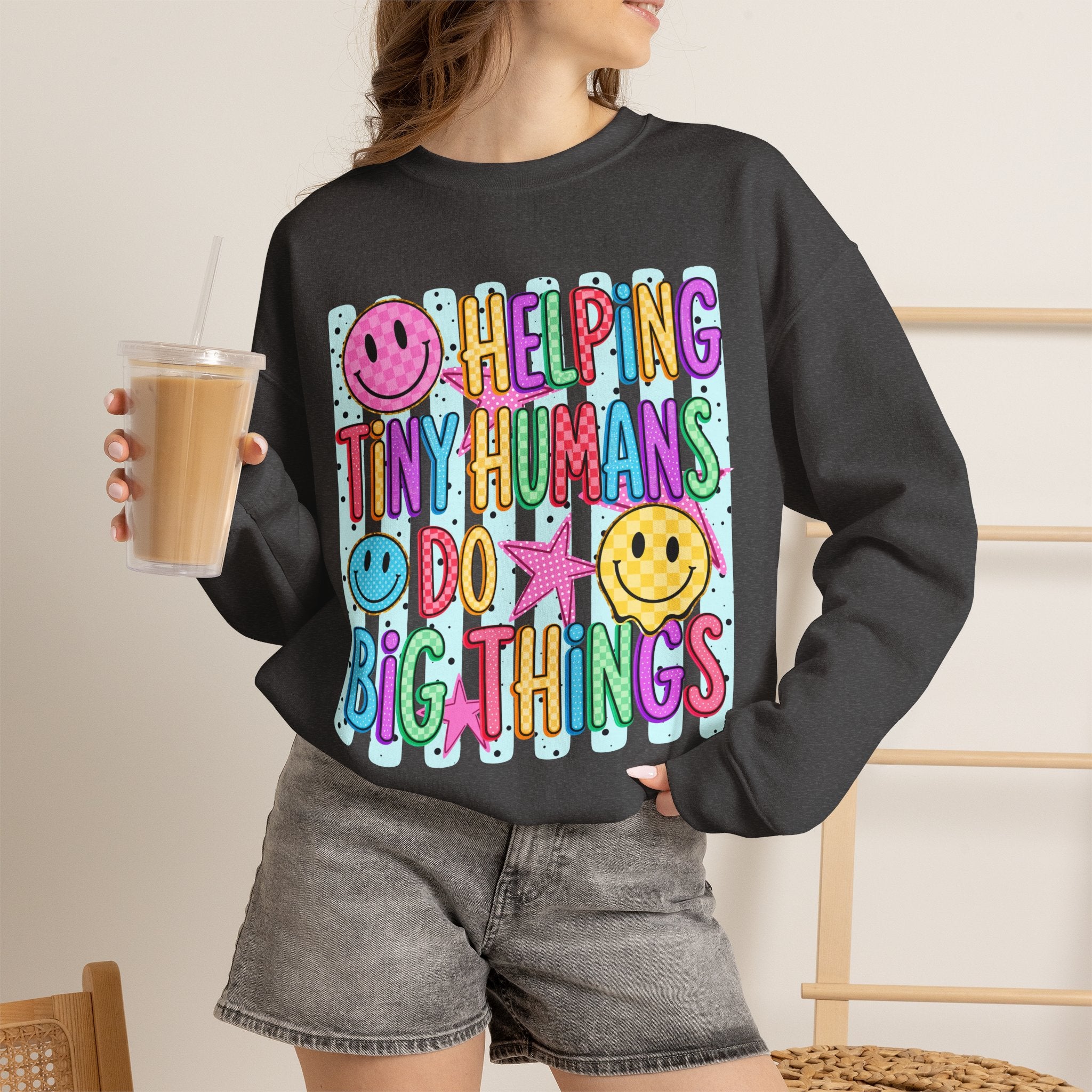 Crewneck Sweatshirt — Helping Tiny Humans Do Big Things,Colorful Teacher,Childcare Appreciation Pullover