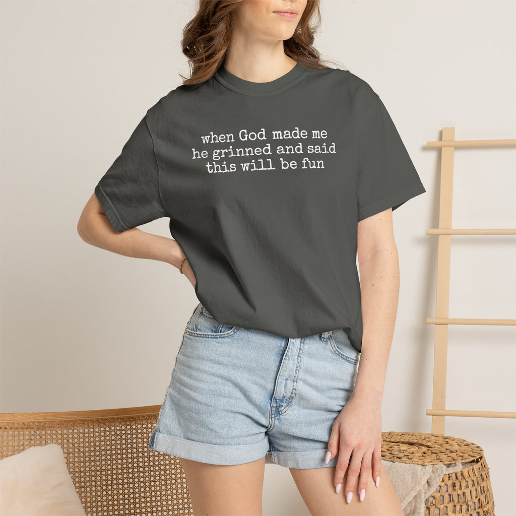 When God made me he grinned tee