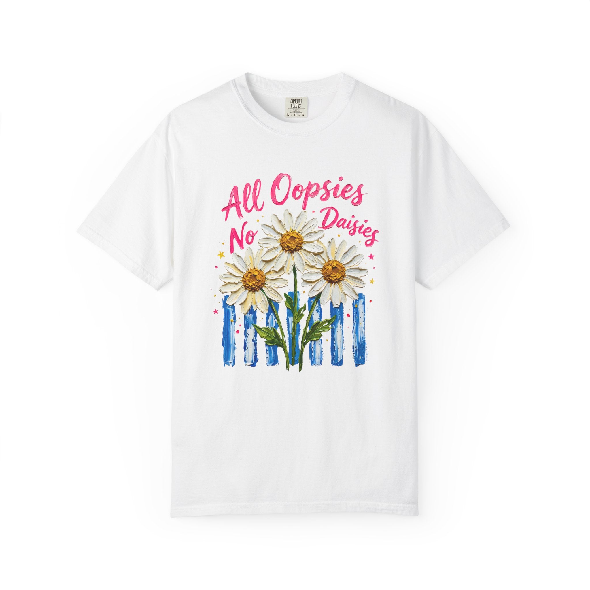 All Oopsies No Daisies T-shirt | Watercolor Daisies, Handlettered Quote