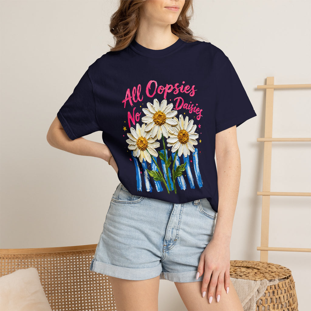 All Oopsies No Daisies T-shirt | Watercolor Daisies, Handlettered Quote