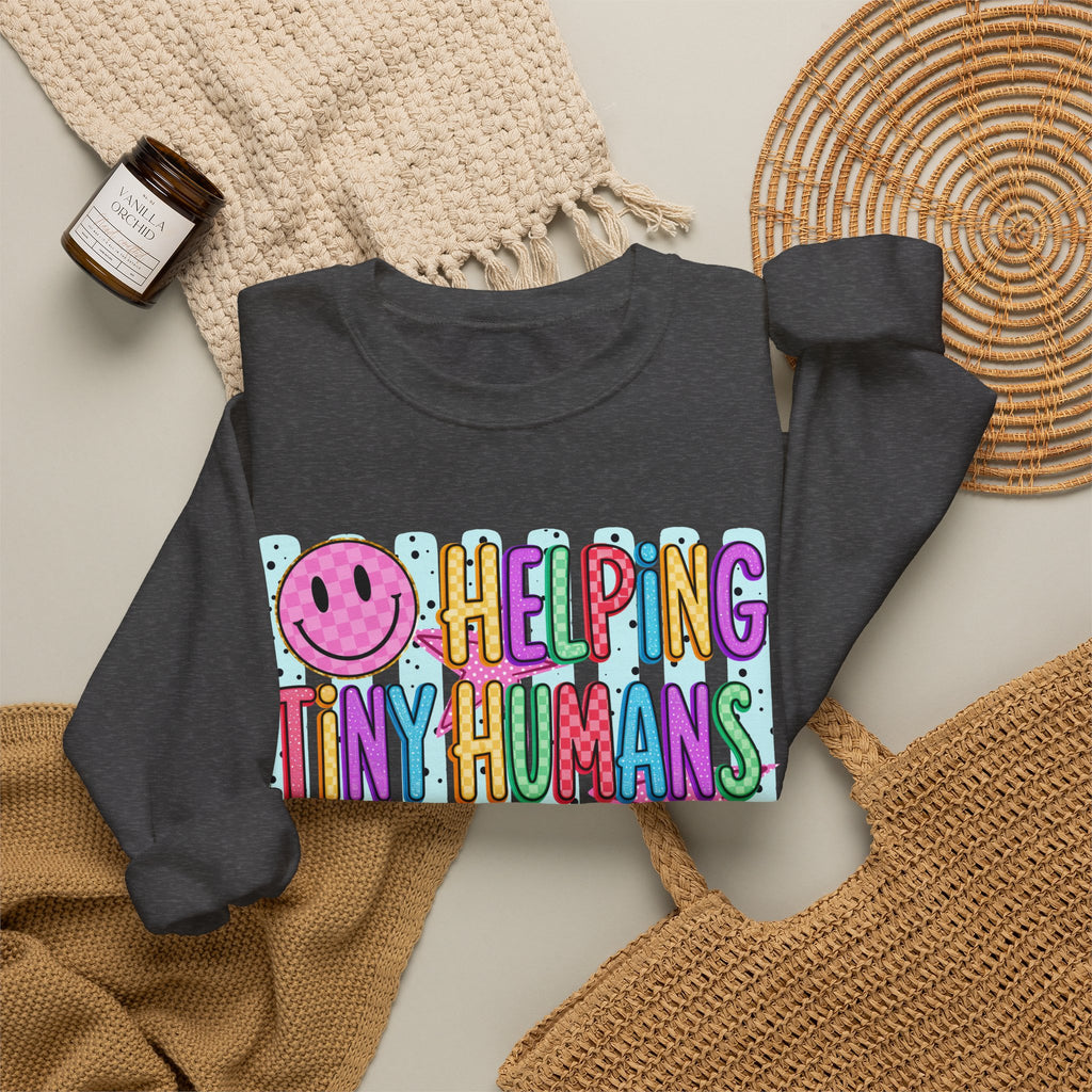 Crewneck Sweatshirt — Helping Tiny Humans Do Big Things,Colorful Teacher,Childcare Appreciation Pullover